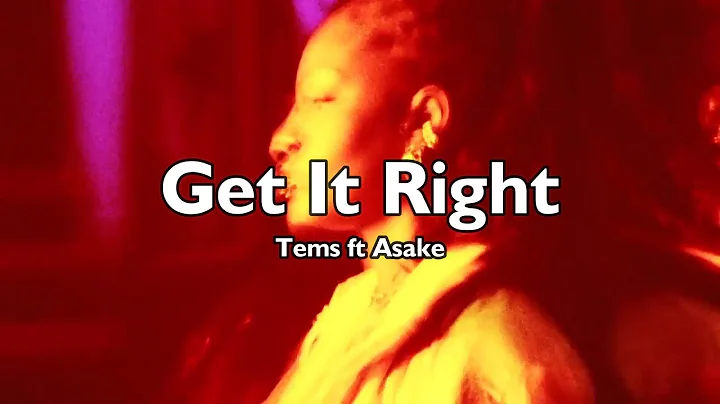 Tems ft Asake - Get it Right (Music video + lyrics)