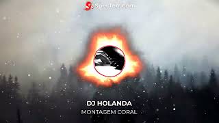 MONTAGEM CORAL SPOTIFY OFFICIAL REMIX - DJ HOLANDA