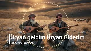 Dervish Groove - Üryan Geldim Üryan Giderim