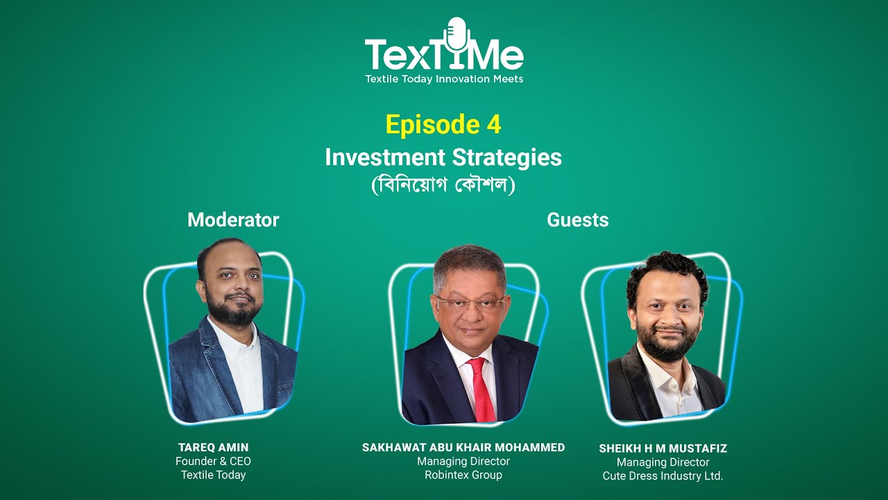 TexTIMe Episode - 04 | Investment Strategies | Robintex Group | Cute Dress Industry Ltd.