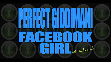 Perfect Giddimani - Facebook Girl