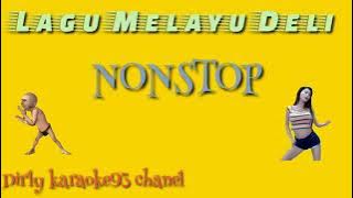 lagu melayu deli NONSTOP