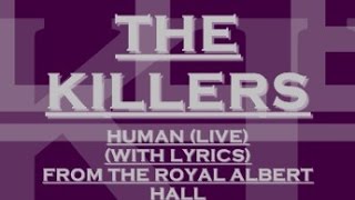 The Killers - Human  - Live From The Royal Albert Hall (With Lyrics)