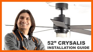 52" Crysalis Ceiling Fan Installation Guide
