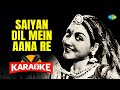 Saiyan Dil Mein Aana Re - Karaoke With Lyrics | Shamshad Begum | S.D. Burman | Rajendra Krishan