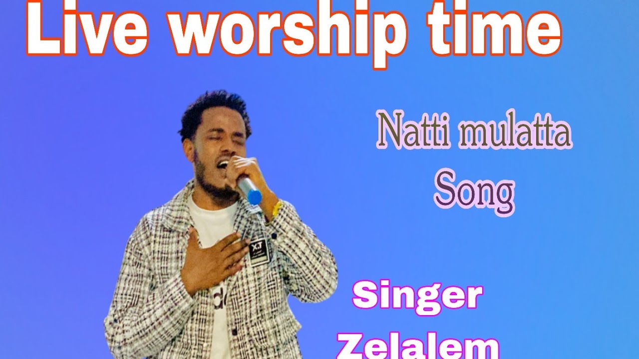 /Natti mulatta oromo gospel song/with Zelalem 