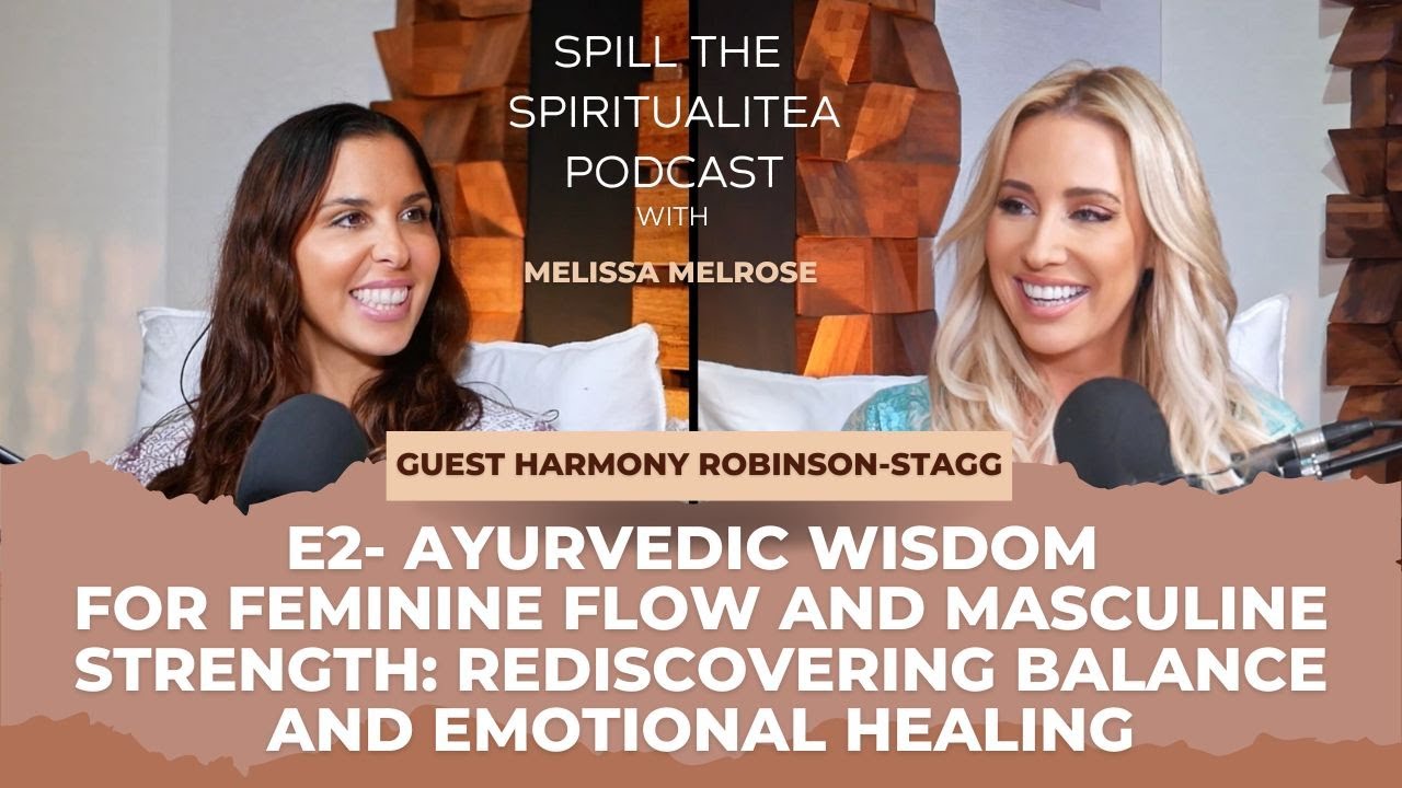 Episode 2: Ayurvedic Wisdom - for Feminine Flow Masculine Strength with Harmony Robinson -Stagg