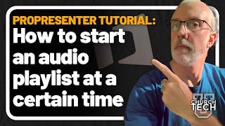 ProPresenter Tutorial: How to start an audio playlist at a certain time