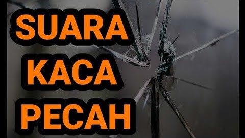 Suara kaca pecah | 2021 #relaksasi