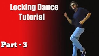 Locking Dance Tutorial | Part - 3 | Step by Step | 2020