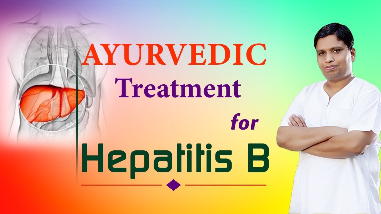 Ayurvedic Treatment For Hepatitis B Acharya Balkrishna Youtube