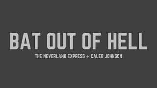 The Neverland Express + Caleb Johnson - Bat Out of Hell (Lyrics)