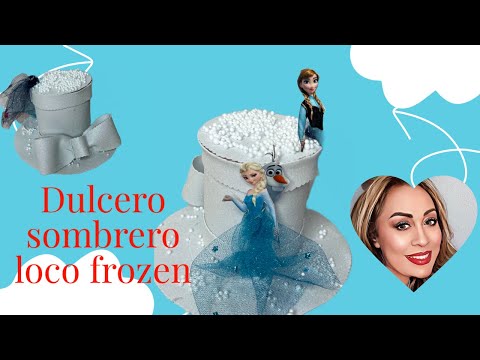 COMO HACER DULCERO DE SOMBRERO LOCO DE FROZEN @manualidadesAideCarrasco