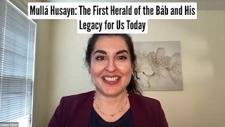 Mullá Husayn: The First Herald of the Báb and His Legacy for Us Today