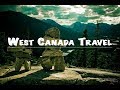 West Canada Travel  -1080 HD