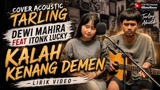 LIRIK LAGU - KALAH KENANG DEMEN DEWI MAHIRA FT ITONK LUCKY 