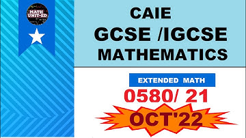 GUIDED SOLUTIONS OF CAIE IGCSE / GCSE O LEVEL WINTER 2022 EXTENDED MATH | 0580/21/O/N/22 |TIMESTAMPS