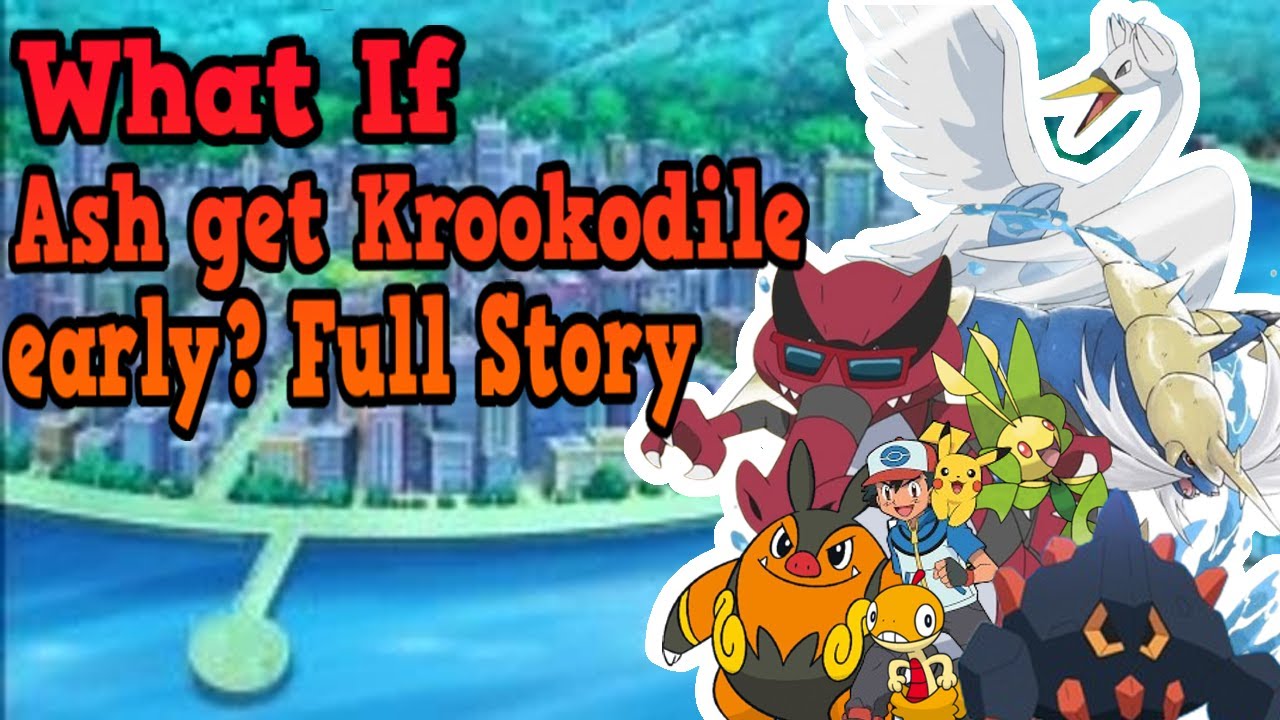 What If Ash Get Krookodile Early? | Full Story