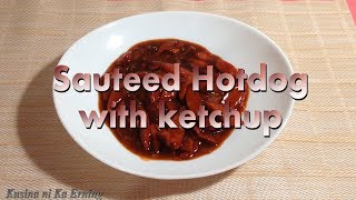Sauteed hotdog with ketchup || sizzling ingredients: oil 1 onion 4
cloves garlic 250g 1/2 cup banana tbsp oyster sauce salt, pepper a...