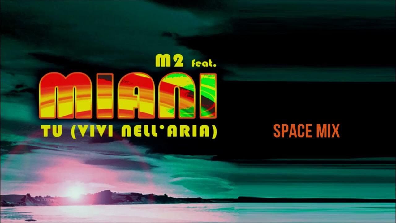 M2 feat Miani Tu (Vivi Nell'Aria) [Space Mix] YouTube