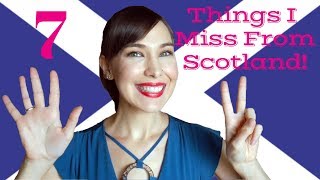 What I MISS About Living In Scotland!: My Top 7 List!