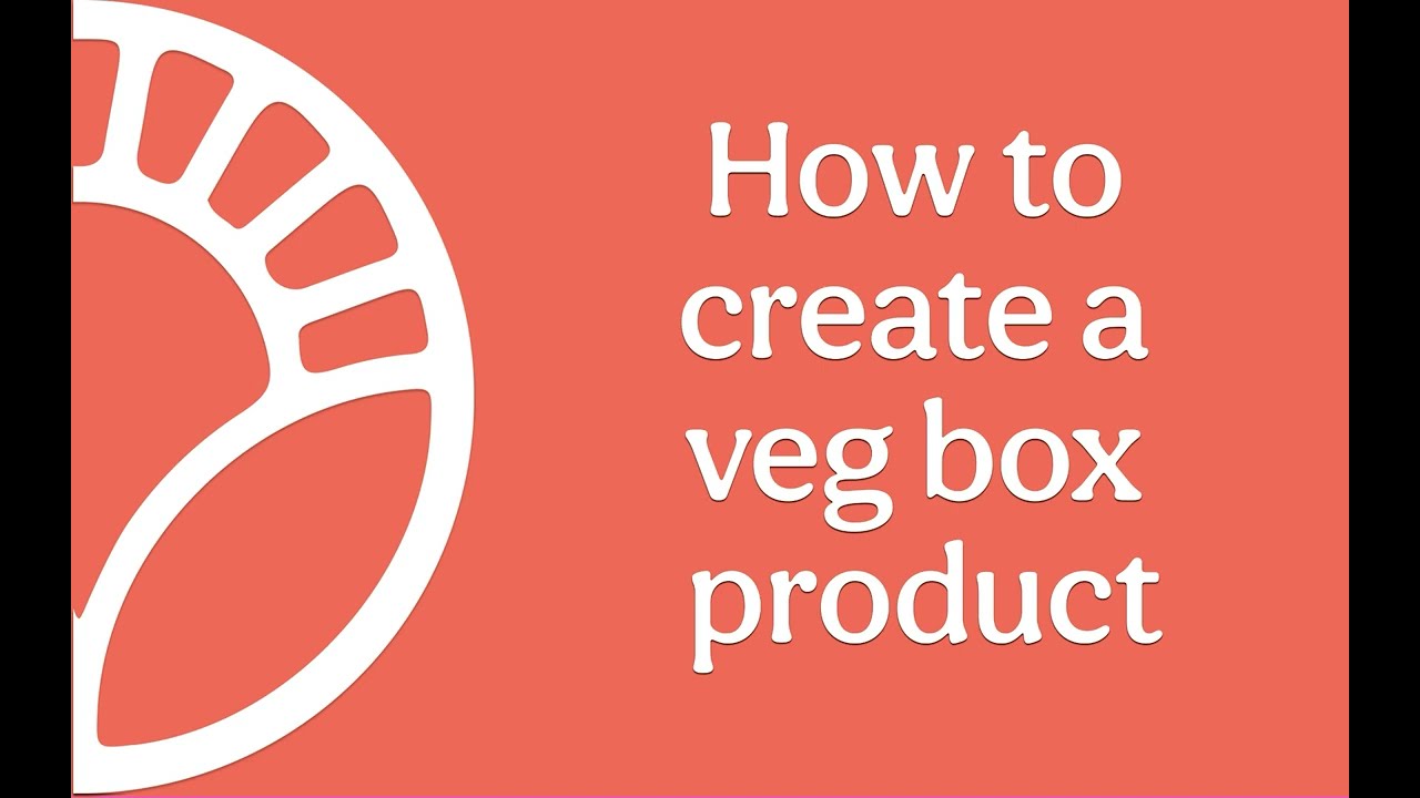 How to create a veg box product
