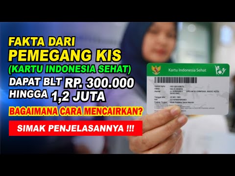 FAKTA PEMEGANG KIS (KARTU INDONESIA SEHAT) DAPAT BLT KIS BPJS 300 RIBU HINGGA 1,2 JUTA