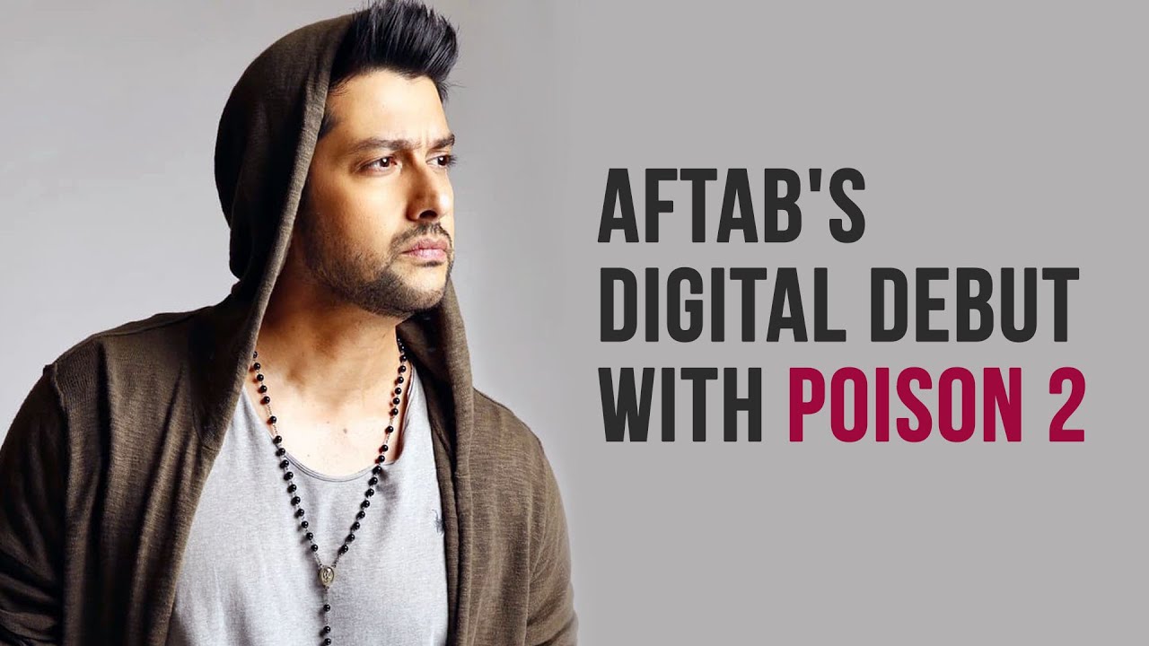 Aftab Shivdasani Reveals the X Factor of Poison 2 Web Series Screen