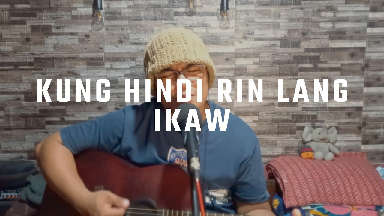 kung di rin lang ikaw acoustic cover - YouTube