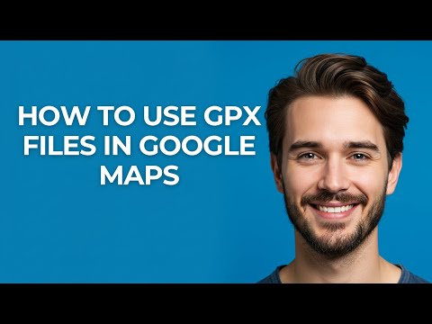How To Use Gpx Files In Google Maps - GUIDE!