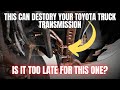 This problem can destroy your toyota truck transmission is it too late for this one