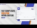 How to run automation test scripts, and test suites within FireFlink.