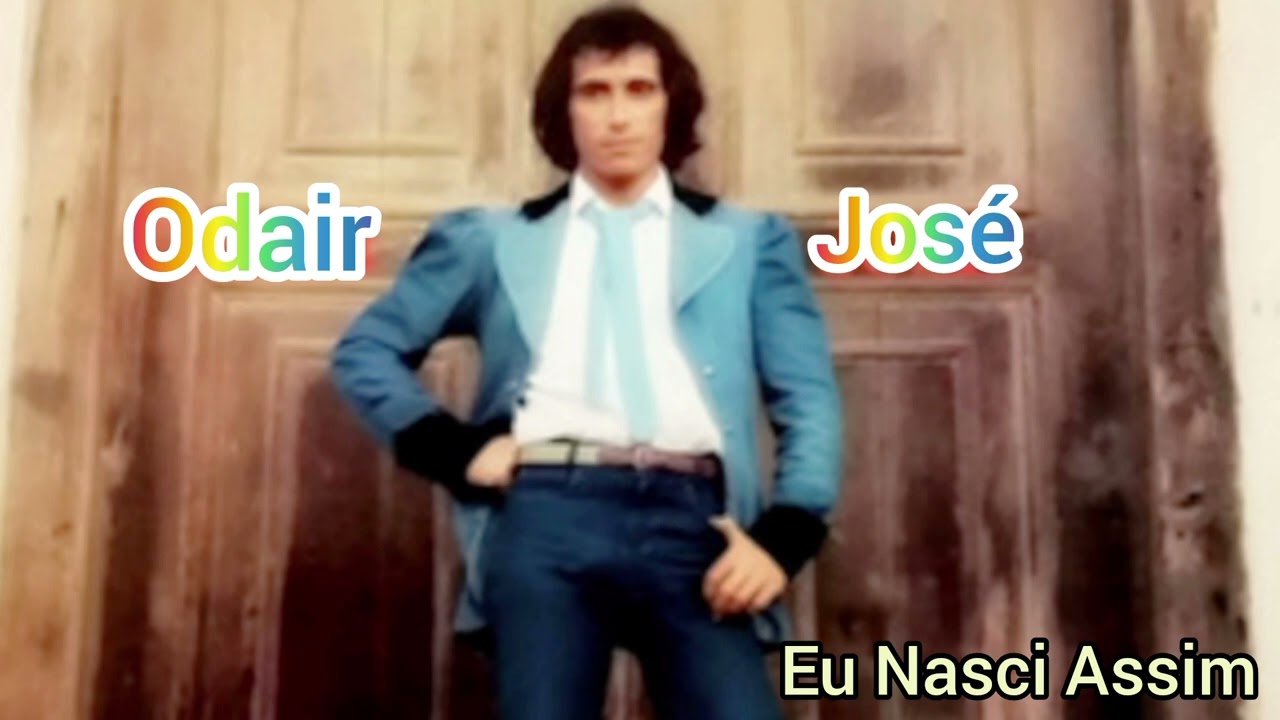 ODAIR JOSÉ - EU NASCI ASSIM - ANO 1982 - YouTube