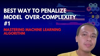 LESSON 22.1. MASTERING MACHINE LEARNING ALGORITHM: Best Way to Penalize Model Over-complexity