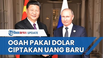 Lemahkan Dolar AS dan Euro, Kini Rusia-China Bersama BRICS Bersiap Ciptakan Mata Uang Baru