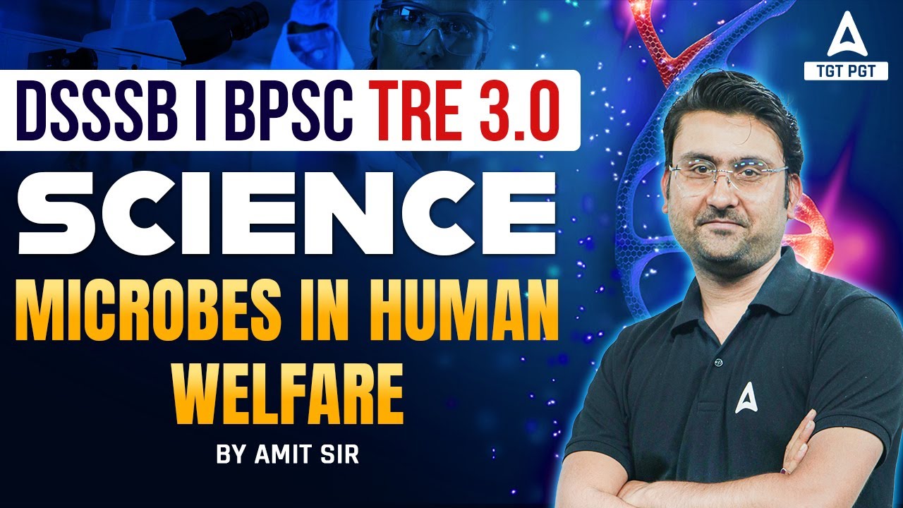 DSSSB/BPSC Tre 3.0 Vacancy 2024 | DSSSB/BPSC Science Classes 2024 | Microbes in Human welfare
