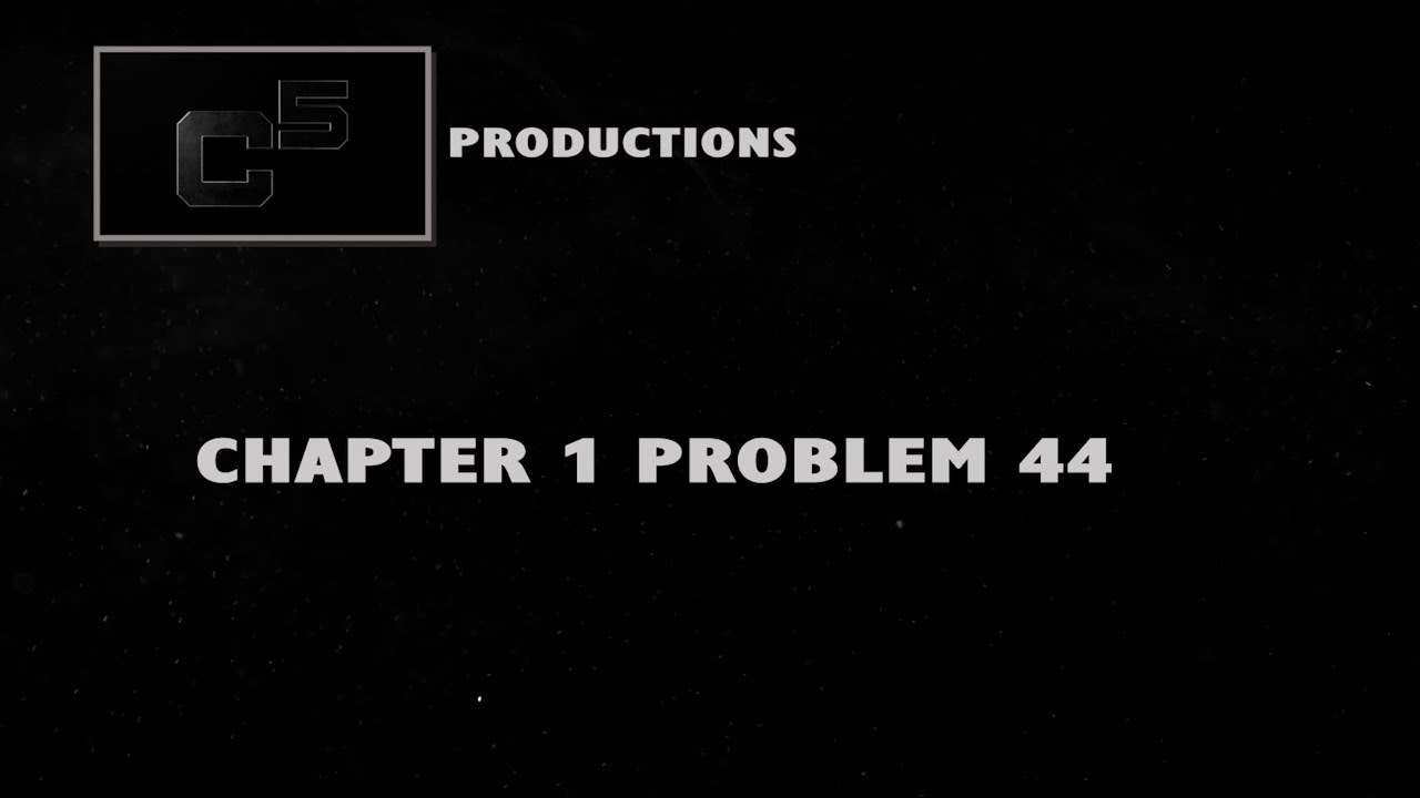 Ch 1 Problem 44 - YouTube