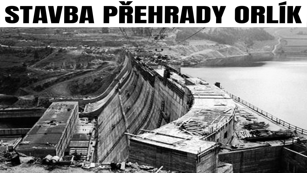 Stavba Orlické přehrady: Beton, pot a zatopené domovy