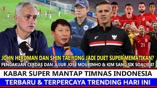 Juara Dunia Bantu Indonesia ‼️ Pernyataan Mourinho \u0026 KimSangSik Usai John Herdman STY Timnas Really❓