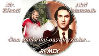 Otən günlərimi qaytaraydılar (REMİX) - Akif İslamzadə & Mr. EFENDİ Resimi