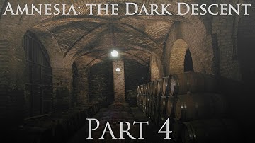 Amnesia: The Dark Descent Gameplay Walkthrough Playthrough Part 4 Full Game