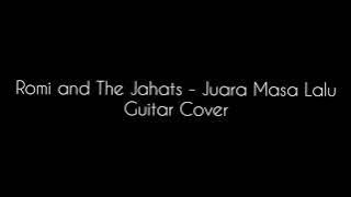 Romi & The Jahats - Juara Masa Lalu (Guitar Cover)