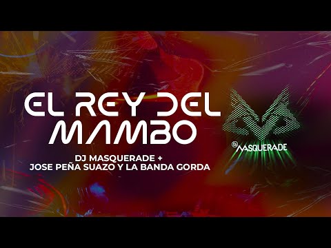 DJ Masquerade + Jose Peña Suazo y La Banda Gorda - El REY Del Mambo (Video Oficial)