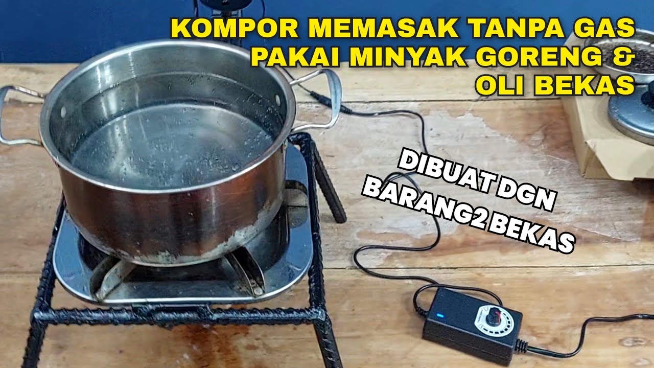 Cara Membuat Kompor Oli Bekas & Minyak Goreng Jelantah