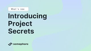 Introducing Project Secrets