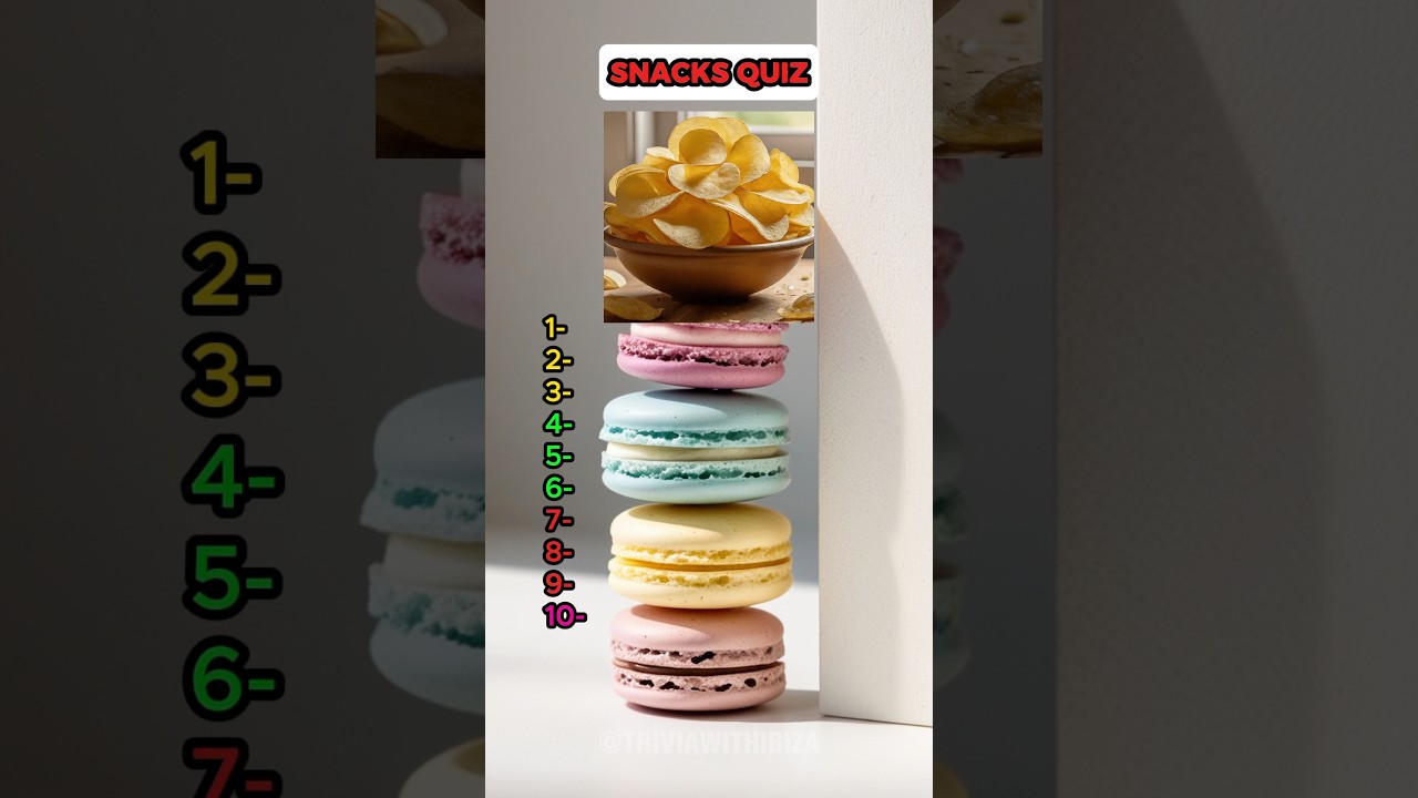 Can you name these 10 snacks?