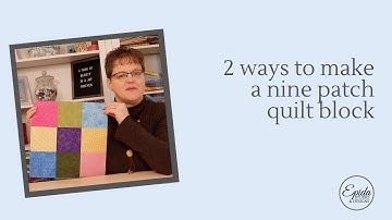 Two Ways to Make a Nine Patch Quilt Block