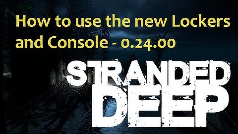 How to use the New Lockers and Console - Stranded Deep   0.24.00