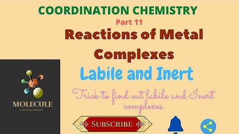 Coordination Chemistry, Part 11|Reactions of metal complexes|lability and inertness #molecule #S5