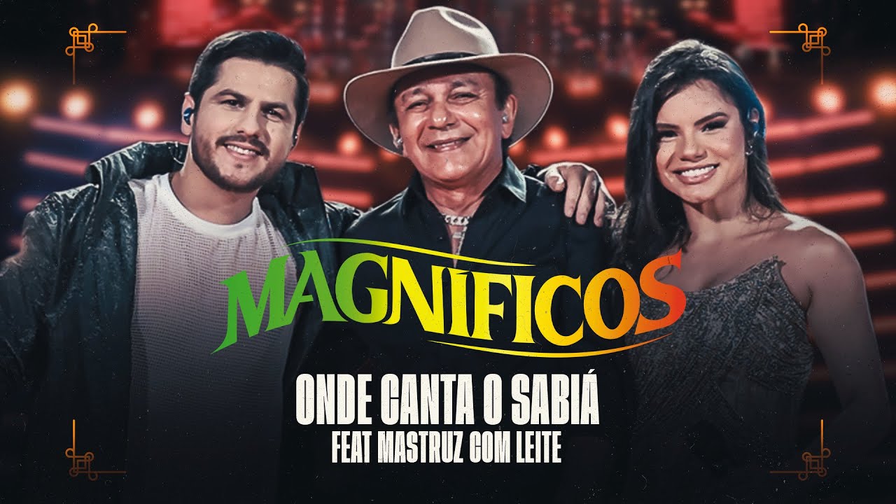 ONDE CANTA O SABIÁ - Banda Magníficos e @MastruzComLeiteOficial  (DVD A Preferida do Brasil)